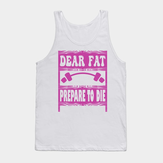 Dear fat Prepare to Die Tank Top by tovuyovi.art